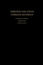 Asbestos and Other Fibrous Materials: Mineralogy, Crystal Chemistry, and Health Effects - H. Catherine W. Skinner, Malcolm Ross