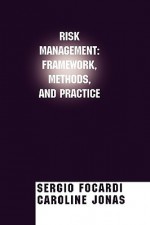 Risk Management: Framework, Methods, and Practice - Sergio M. Focardi, Caroline Jonas