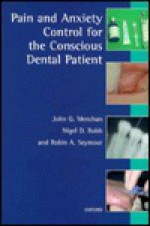 Pain and Anxiety Control for the Conscious Dental Patient - John G. Meechan, Robin A. Seymour