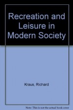 Recreation and Leisure in Modern Society - Richard G. Kraus