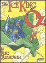 The Ice King of Oz - Eric Shanower, Rick Oliver