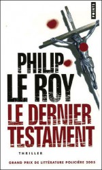 Le dernier testament - Philip Le Roy