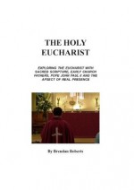 The Holy Eucharist - Brendan Roberts