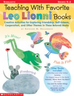 Teaching With Favorite Leo Lionni Books: Creative Activities for Exploring Friendship, Self-Esteem, Cooperation, and Other Themes in These Beloved Books - Kathleen M. Hollenbeck