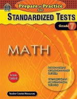 Prepare & Practice for Standardized Tests, Grade 7: Math - Julia Mcmeans