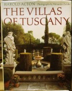 The Villas of Tuscany - Harold Acton, Photographs by Alexander Zielcke