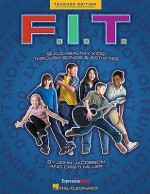 F.I.T.: Build Healthy Kids Through Songs & Activities - John Jacobson