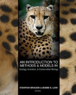 An Introduction to Methods and Models in Ecology, Evolution, and Conservation Biology - Stanton Braude, Bobbi S. Low