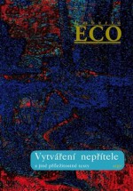 Vytváření nepřítele - Umberto Eco, Kateřina Vinšová, Zora Obstová, Helena Lergetporer