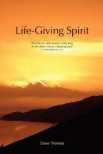 Life-Giving Spirit - Dave Thomas