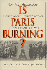 Is Paris Burning? - Larry Collins, Dominique Lapierre