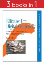 Effective C++ Digital Collection: 140 Ways to Improve Your Programming - Scott Meyers