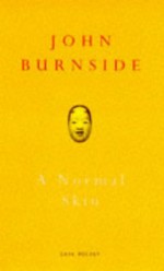 A Normal Skin (Cape Poetry) - John Burnside