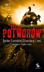 Wielka księga potworów, t.2 - Clive Barker, Robert Silverberg, Karl Edward Wagner, Michael Marshall Smith, Tanith Lee, Kim Newman, Robert Holdstock, Basil Copper, Joe R. Lansdale