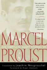 The Complete Short Stories of Marcel Proust - Joachim Neugroschel, Roger Shattuck