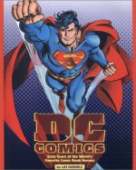 DC Comics : Sixty Years of the World's Favorite Comic Book Heroes - Les Daniels, Jenette Kahn