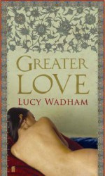 Greater Love - Lucy Wadham