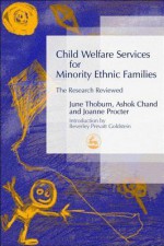 Child Welfare Services for Minority Ethnic Families: The Research Reviewed - Ashok Chand, Joanne Procter, June Thoburn