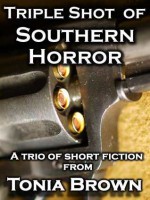 Triple Shot of Southern Horror - Tonia Brown, Jaidis Shaw, Stephanie Gianopoulos