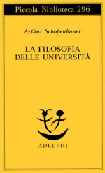 La filosofia delle università - Arthur Schopenhauer, Giorgio Colli