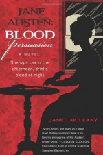 Jane Austen: Blood Persuasion: A Novel - Janet Mullany