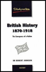 British History 1870-1918: The Emergence of a Nation (Studymates) - Robert Underwood Johnson