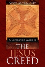 A Companion Guide to The Jesus Creed - Scot McKnight