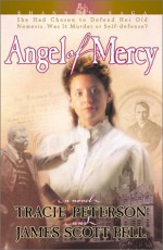 Angel of Mercy - Tracie Peterson, James Scott Bell