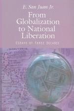 From Globalization to National Liberation: Essays of Three Decades - E. San Juan Jr.