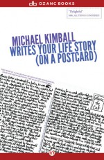 Michael Kimball Writes Your Life Story (on a Postcard) - Michael Kimball