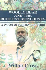 Woolly Bear and the Reticent Menehunes: A Novel of Fantasy and Faith - Wilbur Cross