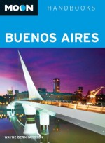 Moon Buenos Aires (Moon Handbooks) - Wayne Bernhardson