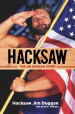 Hacksaw: The Jim Duggan Story - Jim Duggan, Scott Williams