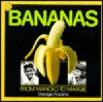 Bananas: From Manolo To Margie - George Ancona