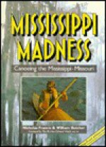 Mississippi Madness: Canoening the Mississippi - Nicholas Francis, William Butcher