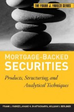 Mortgage-Backed Securities: Products, Structuring, and Analytical Techniques - Frank J. Fabozzi