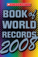 Scholastic Book Of World Records 2008 - Jenifer Corr Morse