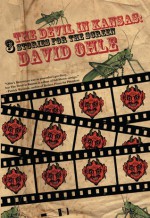 The Devil in Kansas: 3 Stories for the Screen - David Ohle