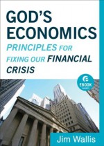 God's Economics (Ebook Shorts): Principles for Fixing Our Financial Crisis - Jim Wallis