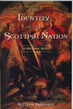 The Identity of the Scottish Nation: An Historic Quest - William Ferguson