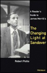 A Reader's Guide to James Merrill's The Changing Light at Sandover - Robert Polito