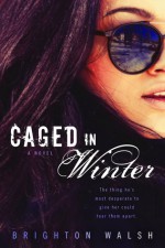 Caged in Winter - Brighton Walsh