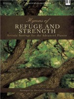 Hymns of Refuge and Strength: Artistic Settings for the Advanced Pianist - Marilyn Thompson