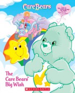 The Care Bears' Big Wish (Care Bears) - Sonia Sander, Jay B. Johnson