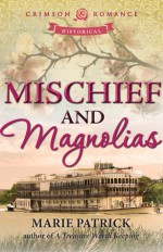 Mischief and Magnolias - Marie Patrick