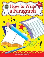 How to Write a Paragraph, Grades 3-5 - Teacher Created Materials Inc, Teacher Created Materials