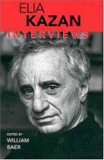 Elia Kazan: Interviews - Elia Kazan, William Baer