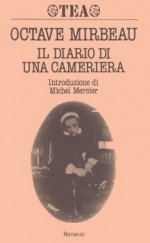 Il diario di una cameriera - Octave Mirbeau, Anna Franchi, Michel Mercier