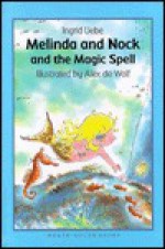 Melinda and Nock and the Magic - Ingrid Uebe, Alex de Wolf, J. Alison James