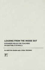 Leading from the Inside Out: Expanded Roles for Teachers in Equitable Schools - W. Norton Grubb, Lynda Tredway